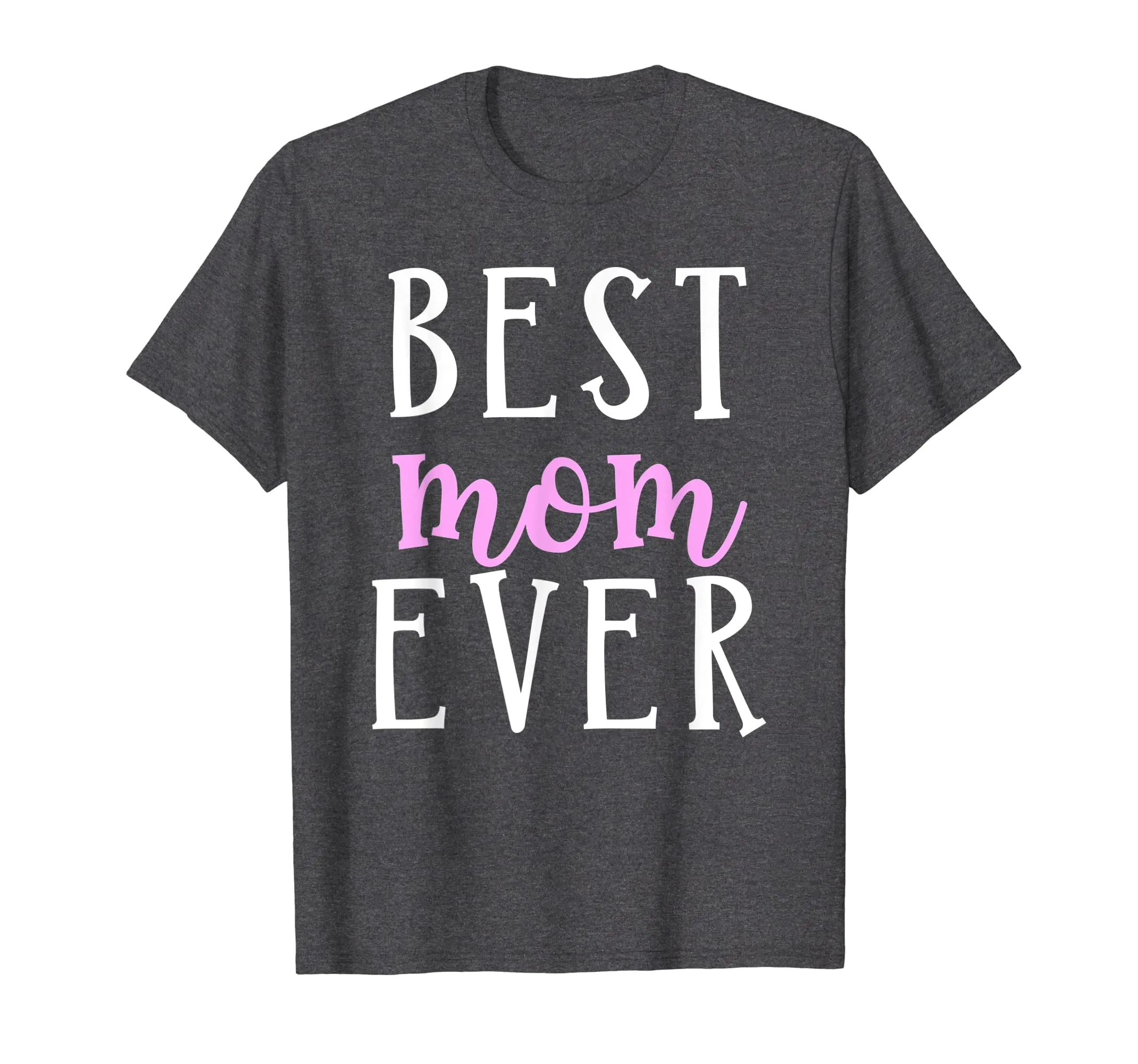 Best Mom Ever Greatest Mother Love Mommy Mama T Shirt