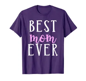 Best Mom Ever Greatest Mother Love Mommy Mama T Shirt