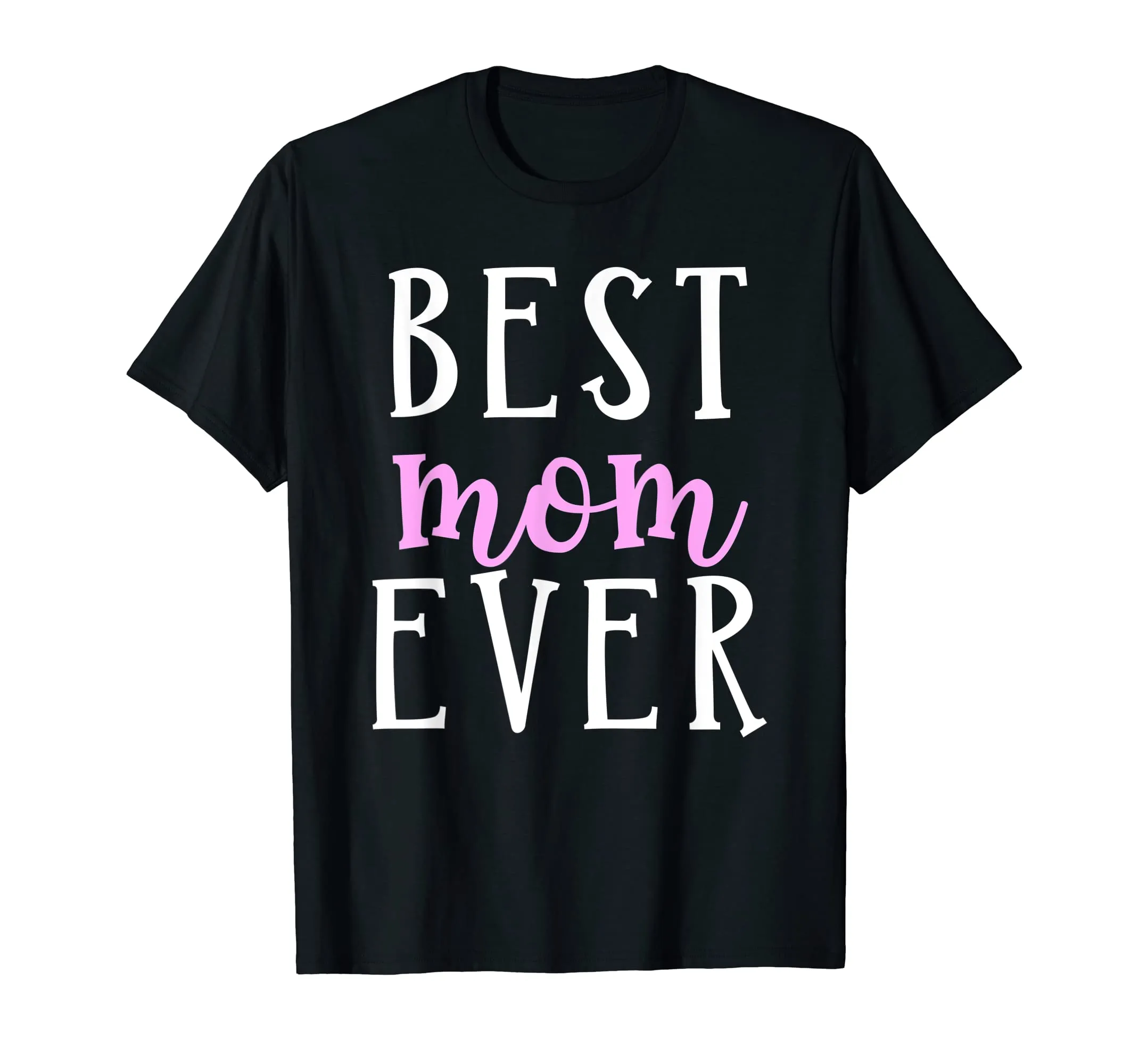 Best Mom Ever Greatest Mother Love Mommy Mama T Shirt
