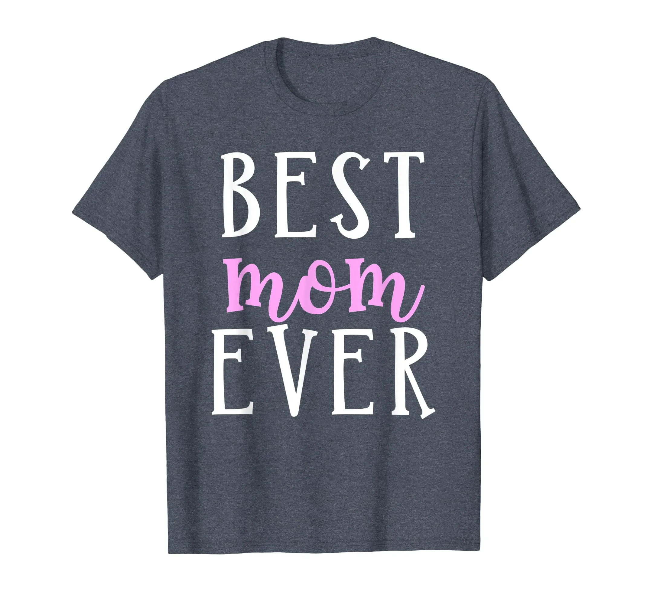Best Mom Ever Greatest Mother Love Mommy Mama T Shirt