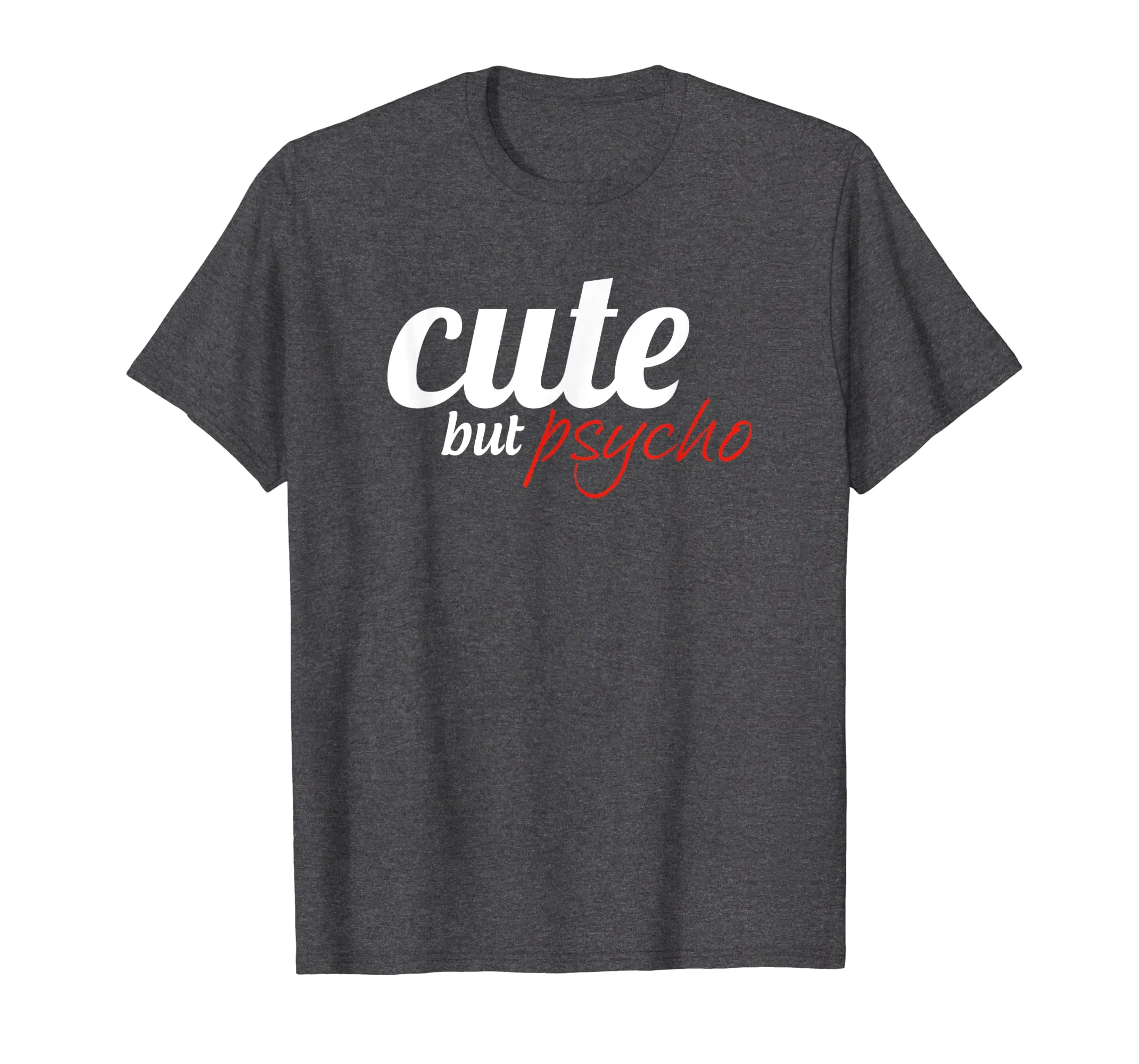 Cute but psycho Tshirt funny gift for women wife mother