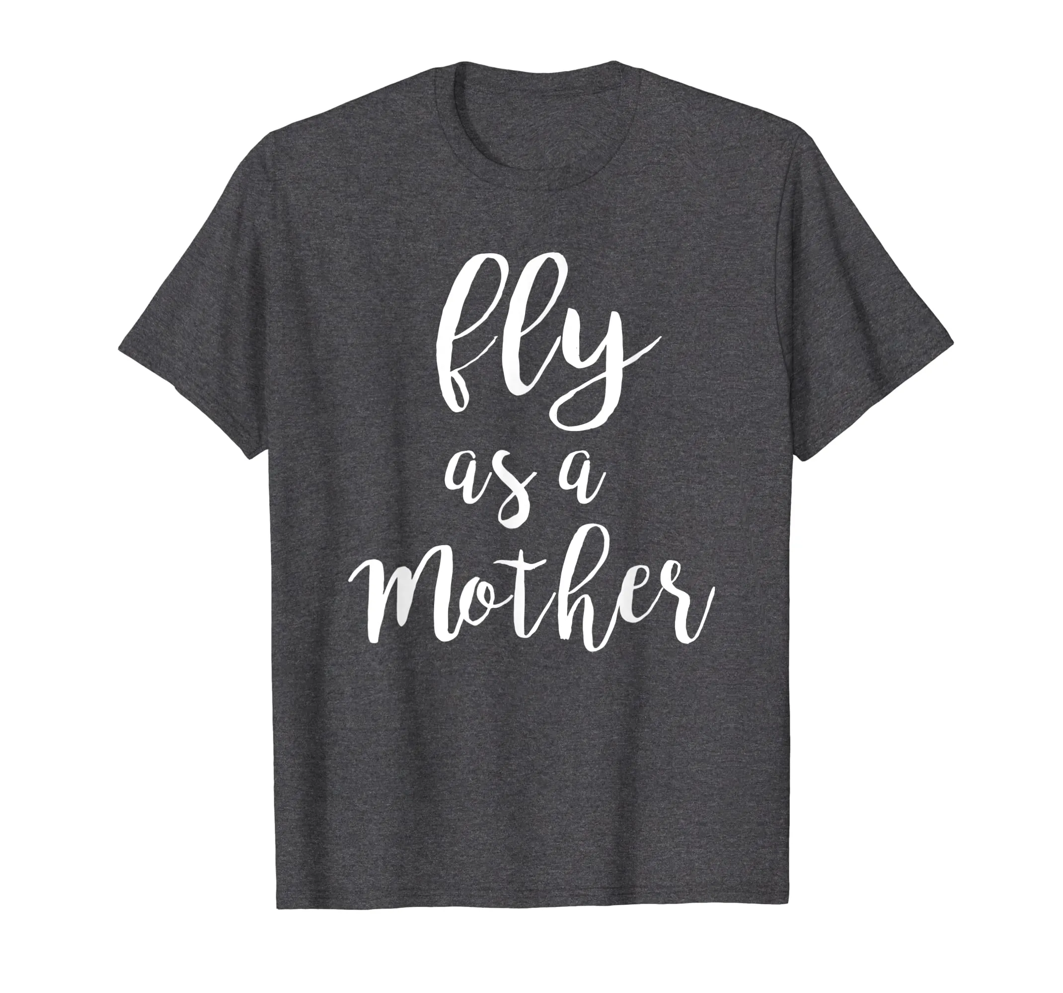 Fly as a Mother T-Shirt