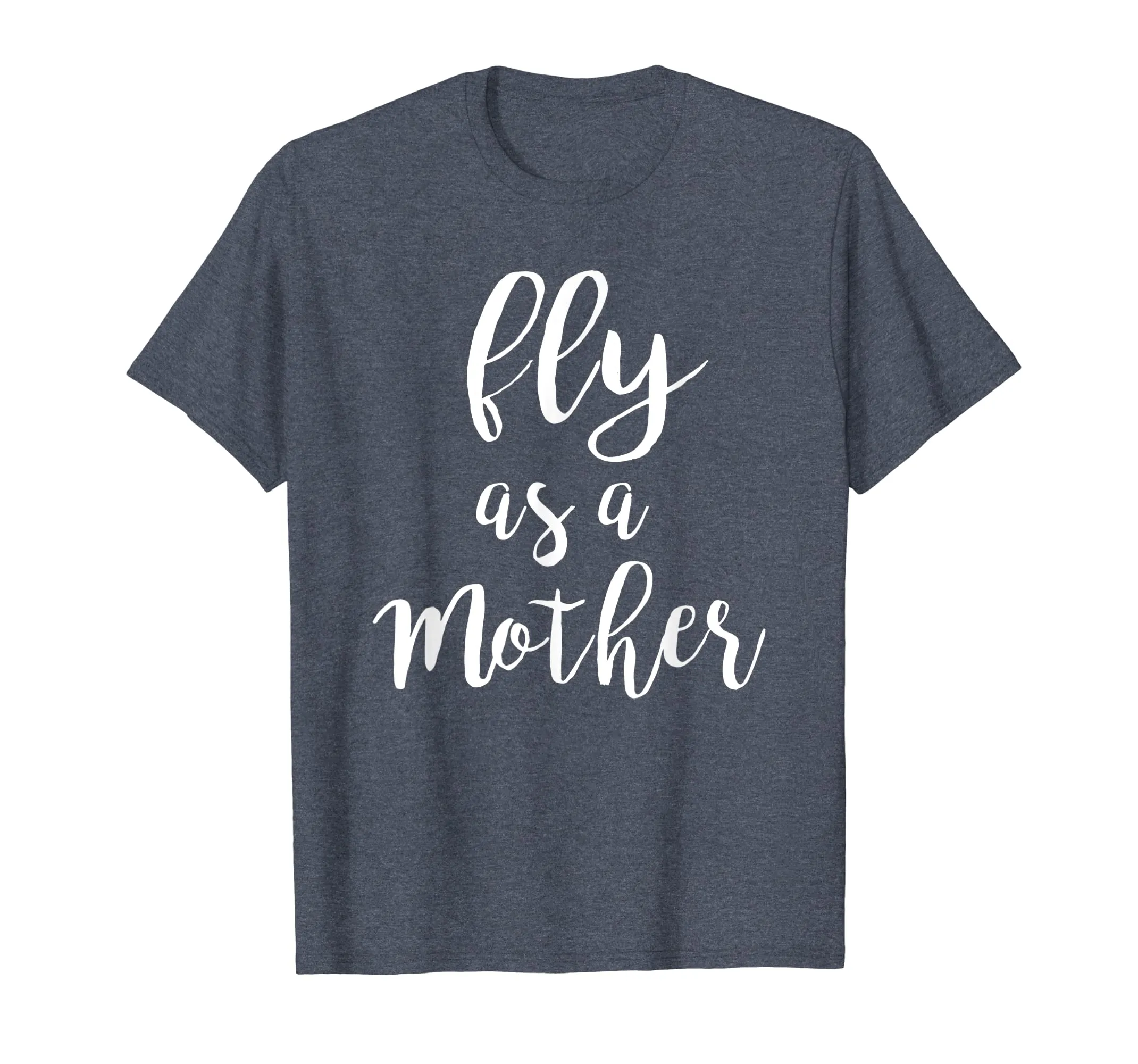 Fly as a Mother T-Shirt
