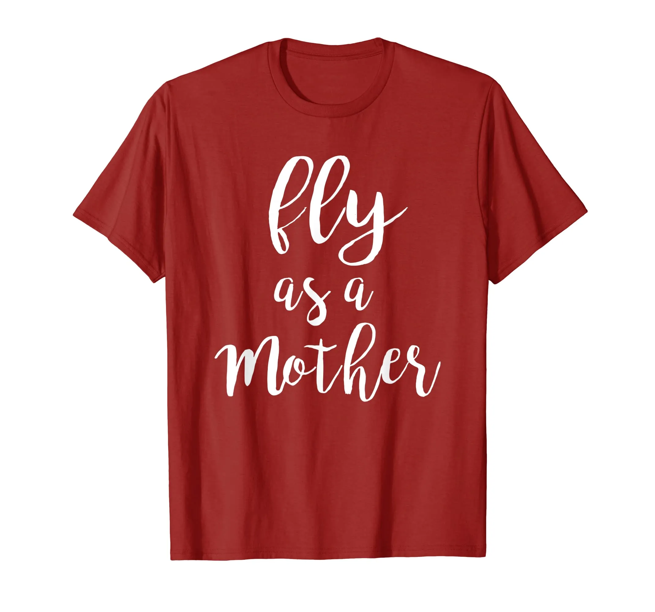 Fly as a Mother T-Shirt