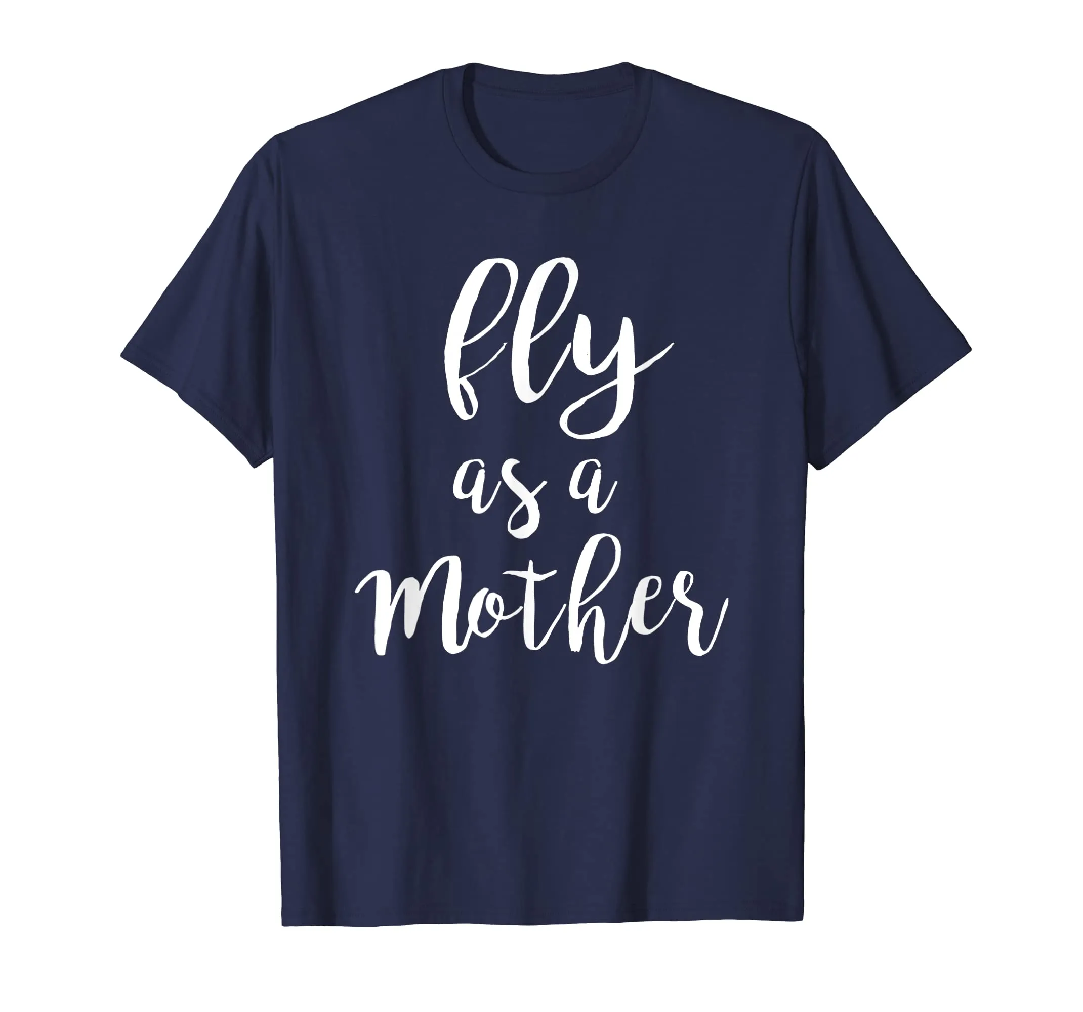 Fly as a Mother T-Shirt