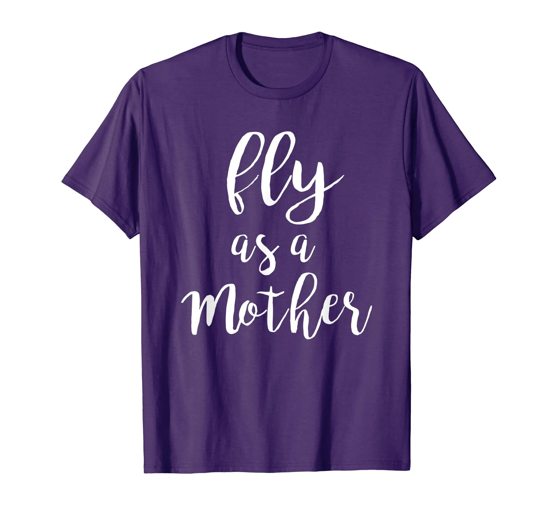 Fly as a Mother T-Shirt