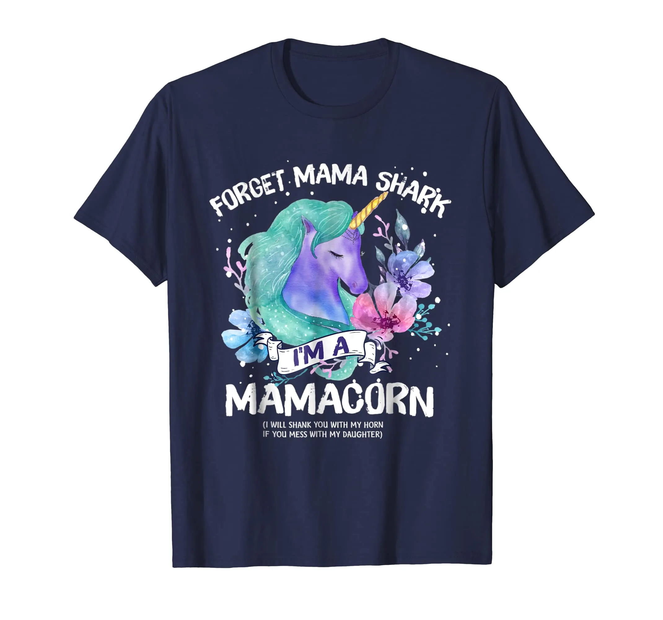 Forget MAMA shark I'm a Mamacorn Mother Unicorn Tshirt