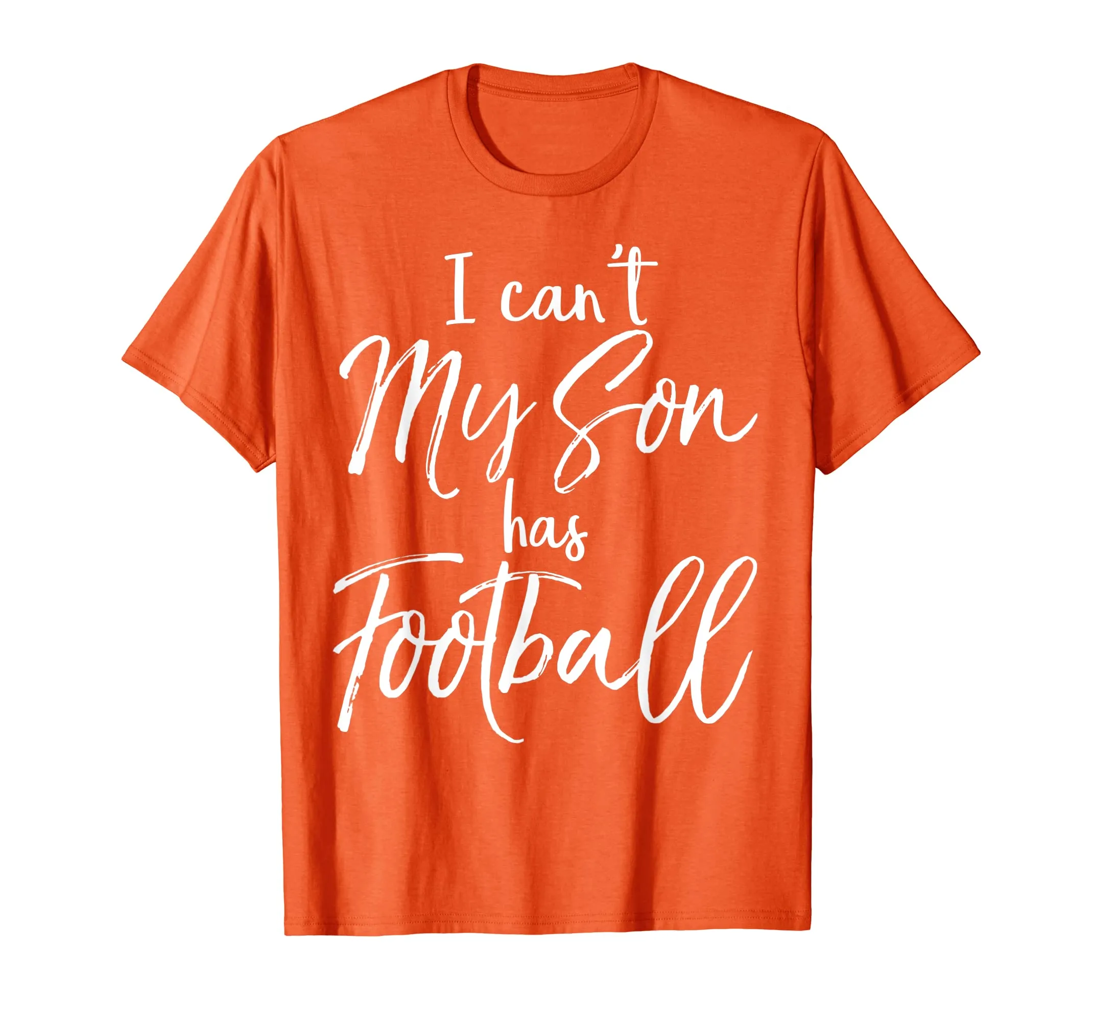 I Can't My Son has Football Shirt Proud Mother Practice Tee