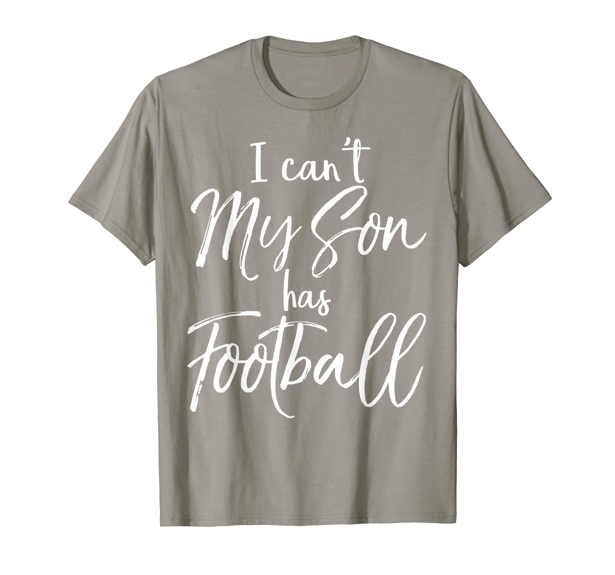 I Can't My Son has Football Shirt Proud Mother Practice Tee