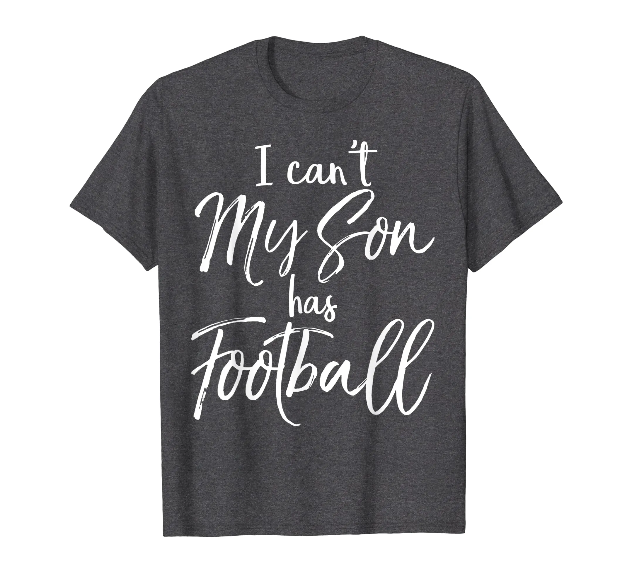 I Can't My Son has Football Shirt Proud Mother Practice Tee