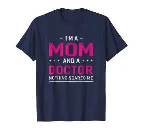 I'm A Mom And Doctor T-shirt For Women Mother Funny Gift