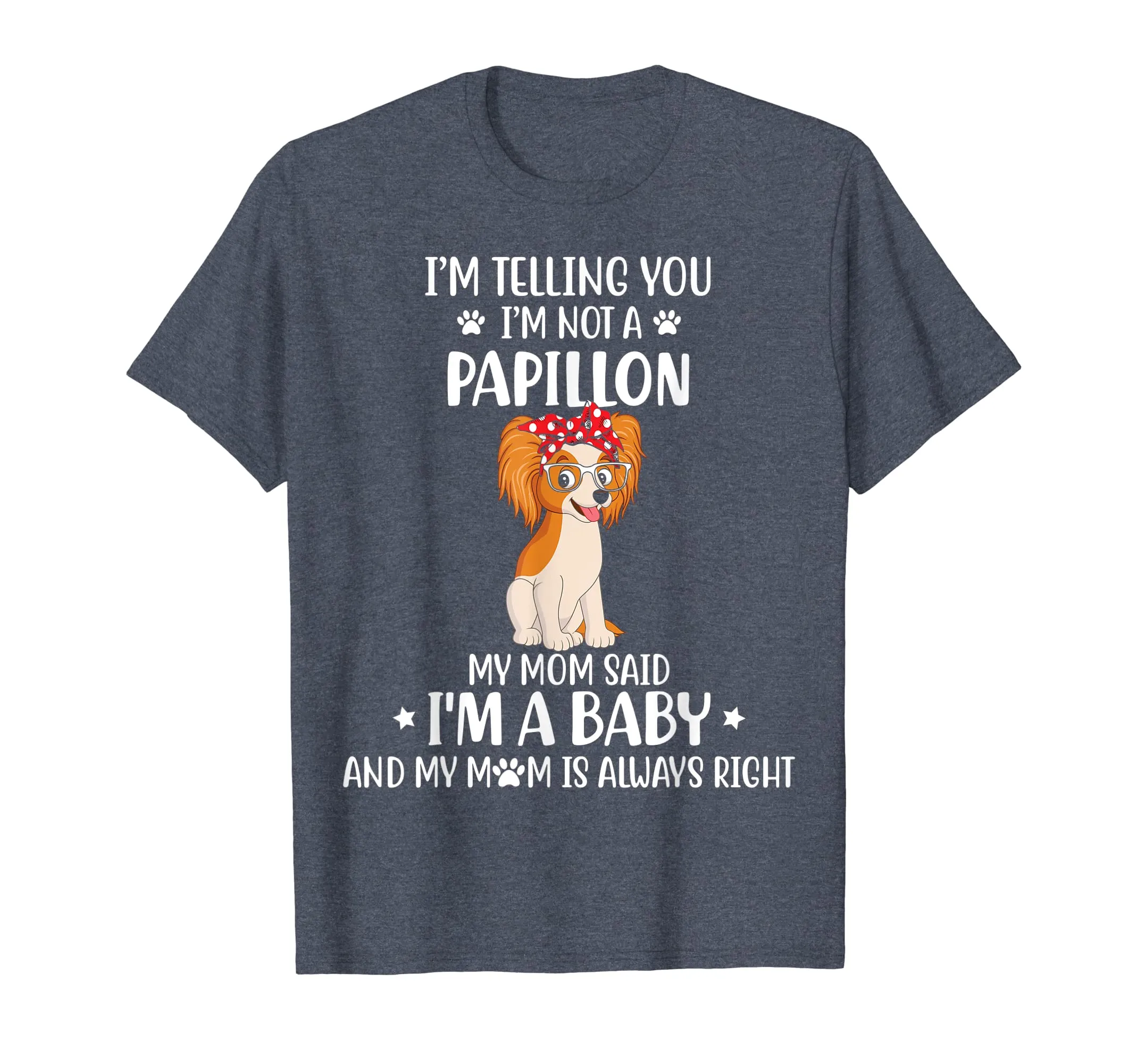 I'm telling you I'm not a Papillon Dog Tshirt for Mother