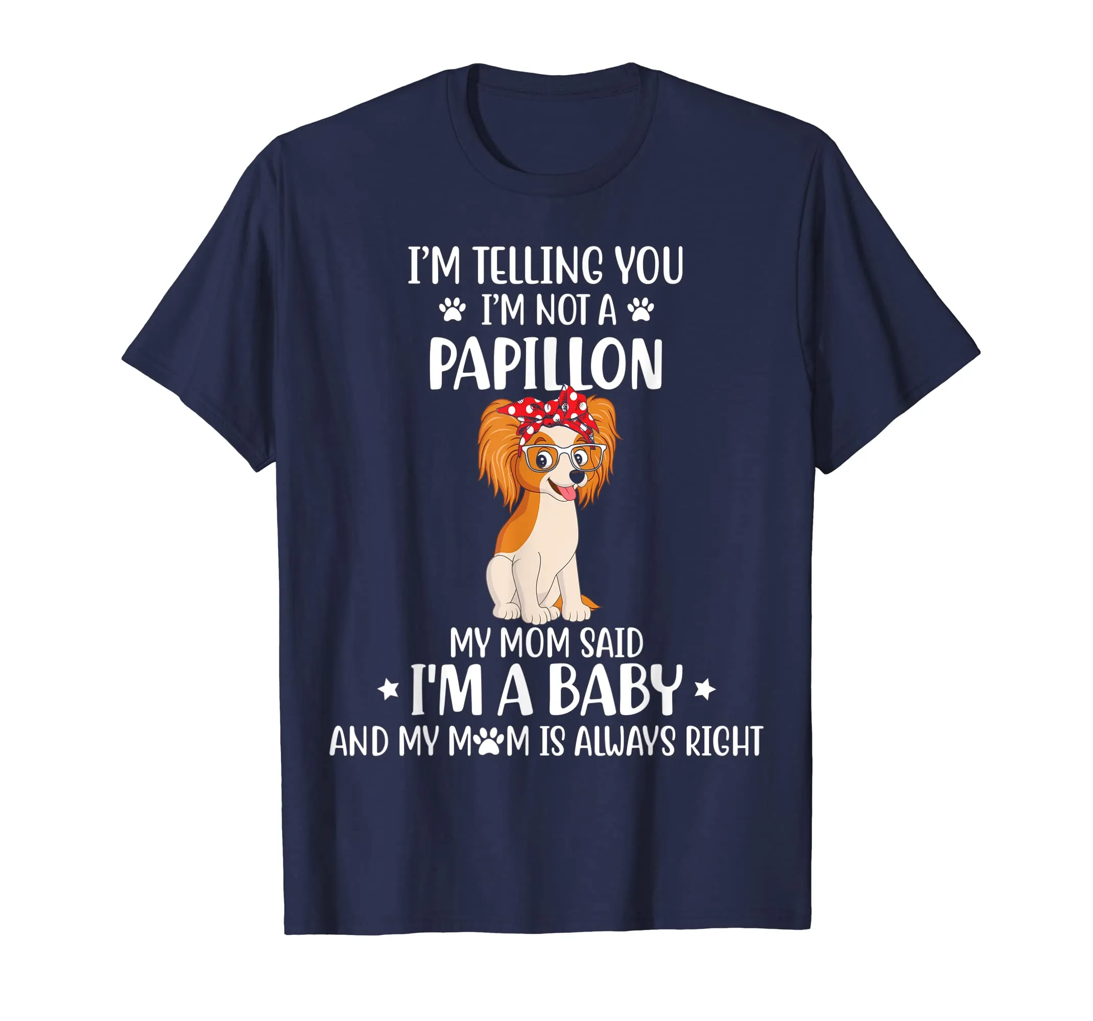 I'm telling you I'm not a Papillon Dog Tshirt for Mother