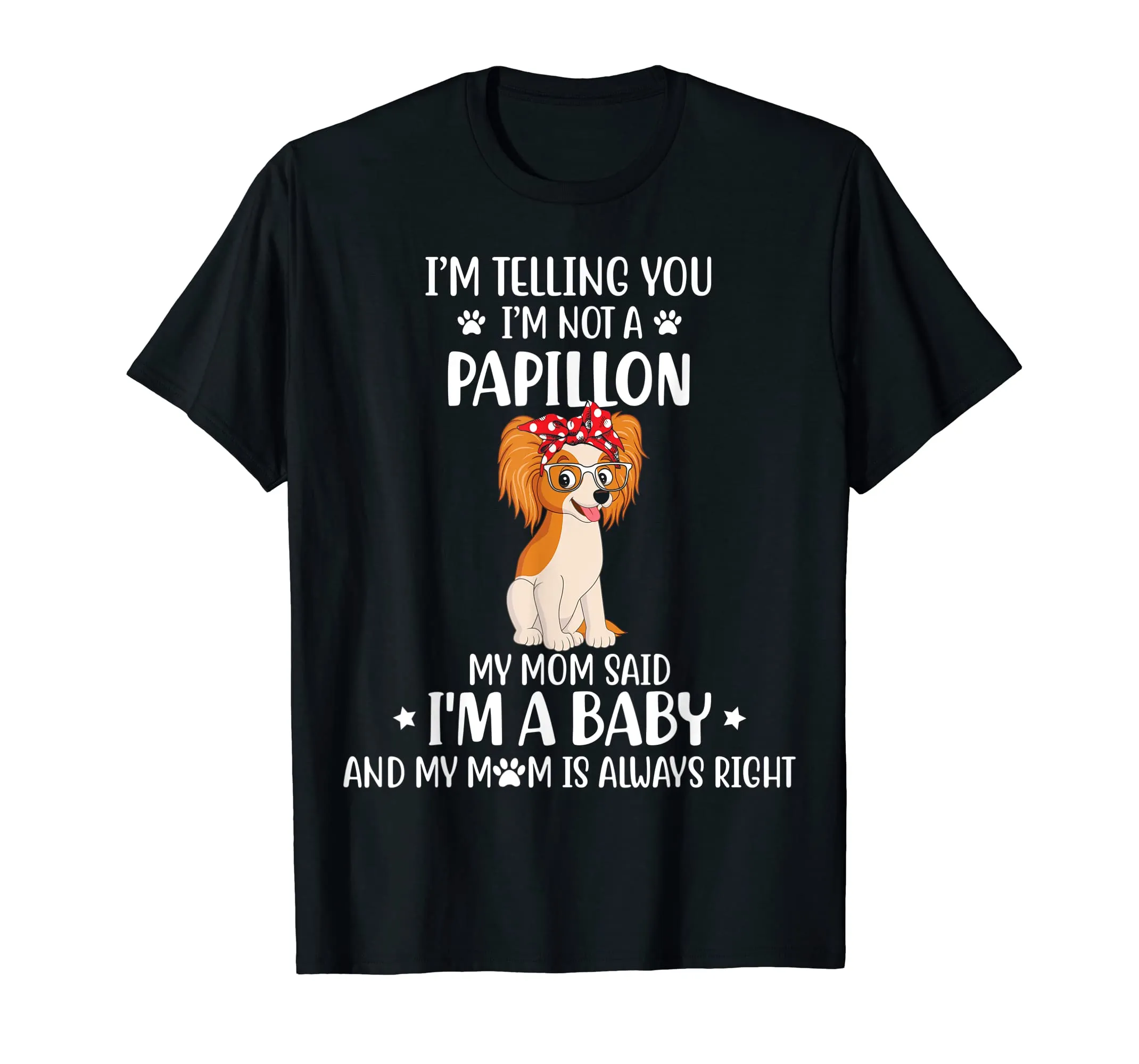 I'm telling you I'm not a Papillon Dog Tshirt for Mother