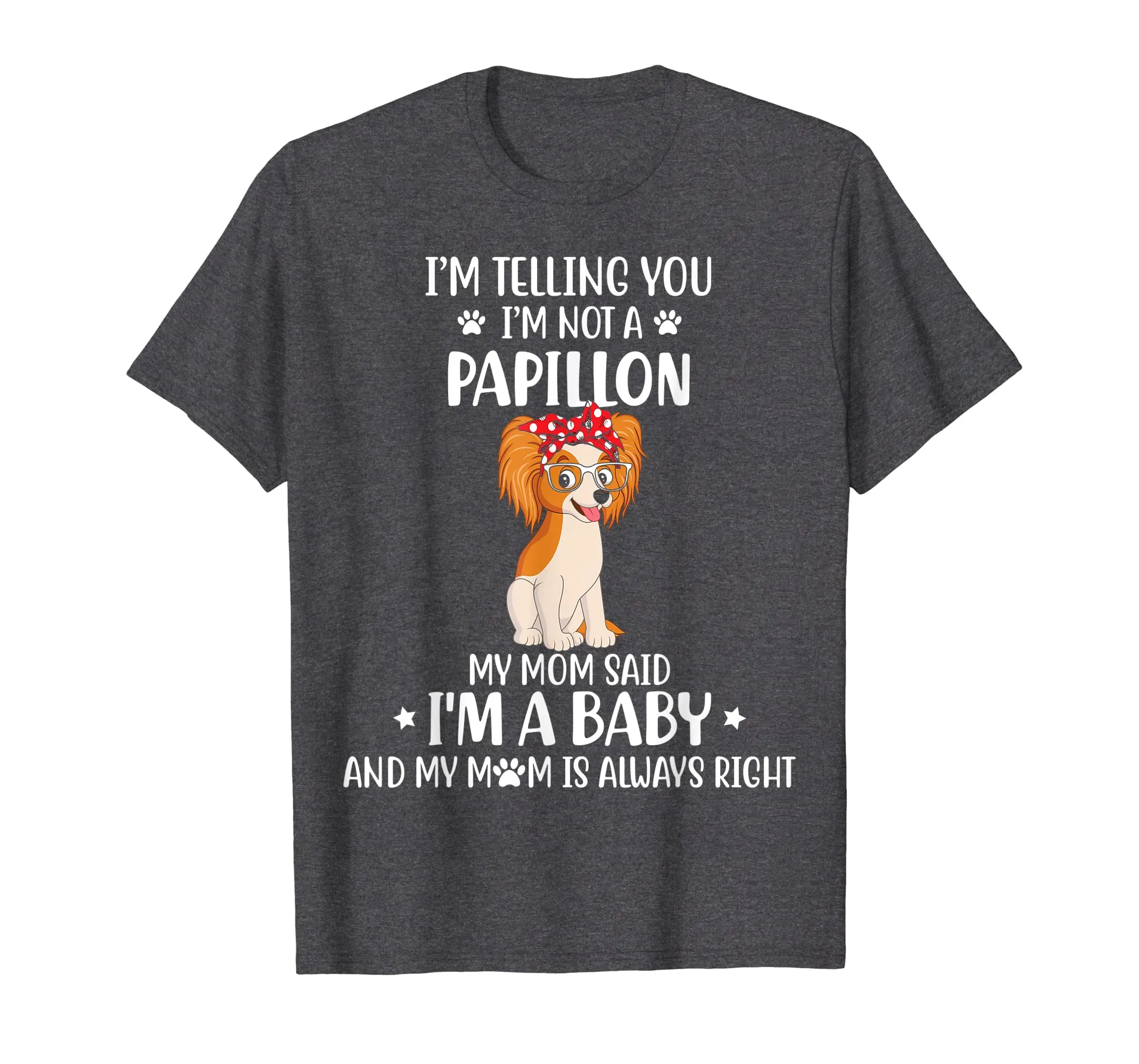 I'm telling you I'm not a Papillon Dog Tshirt for Mother