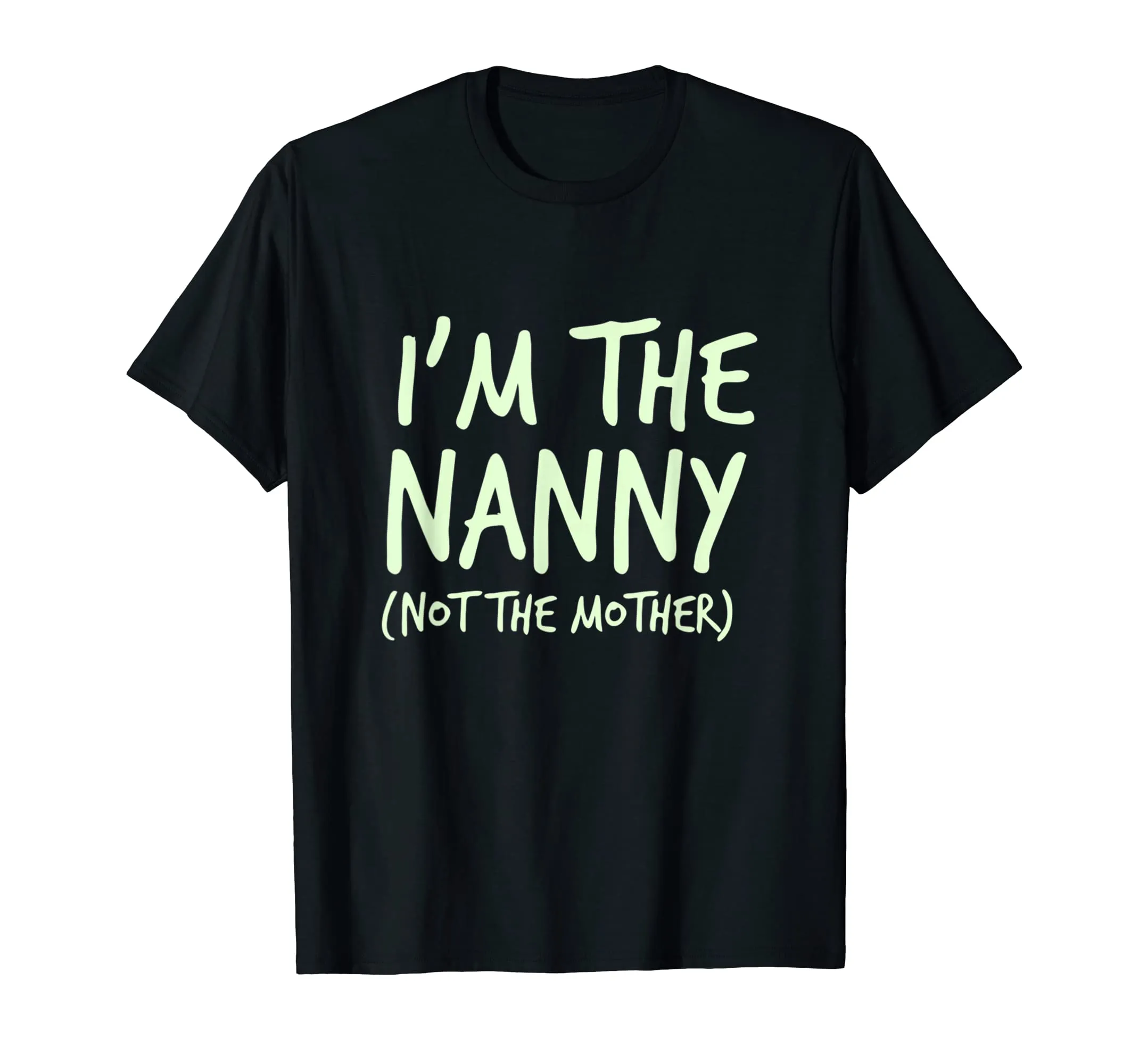 I'm The Nanny Not The Mother Shirt
