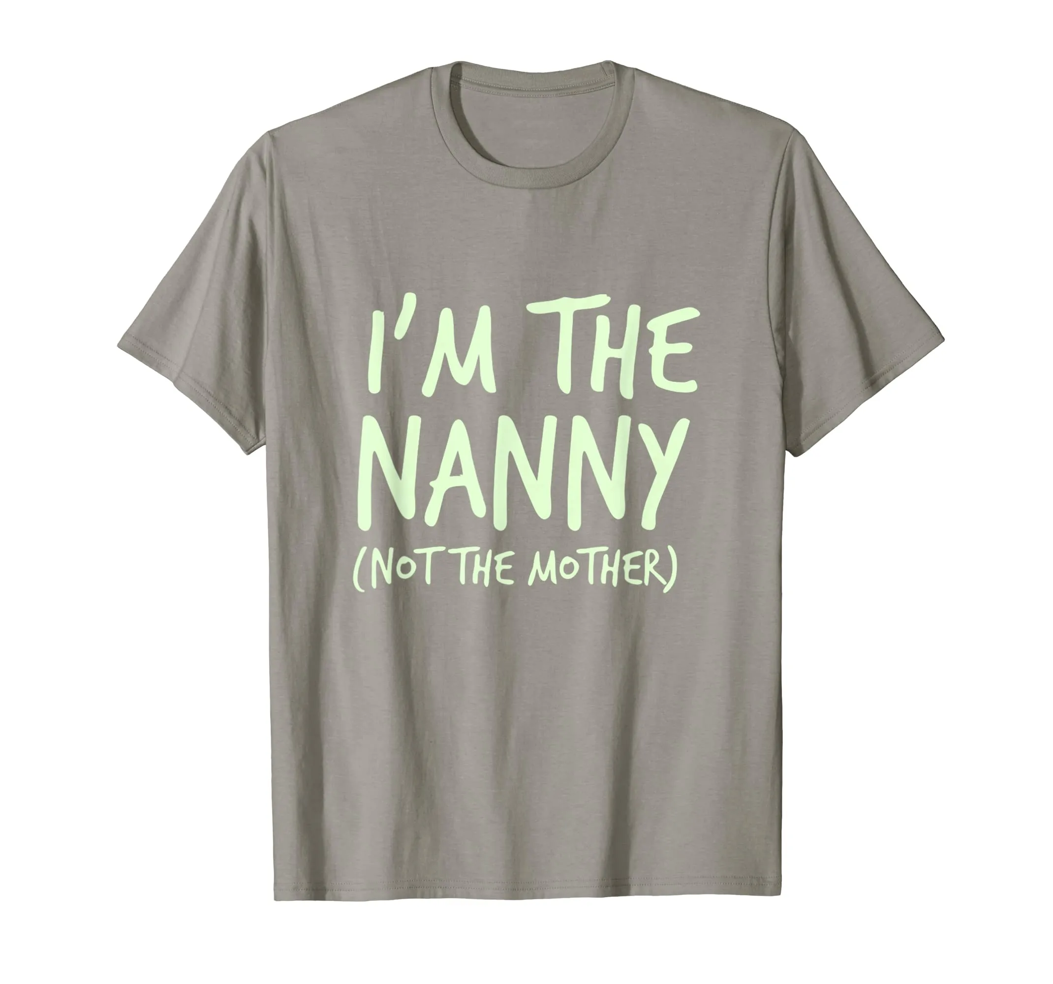 I'm The Nanny Not The Mother Shirt