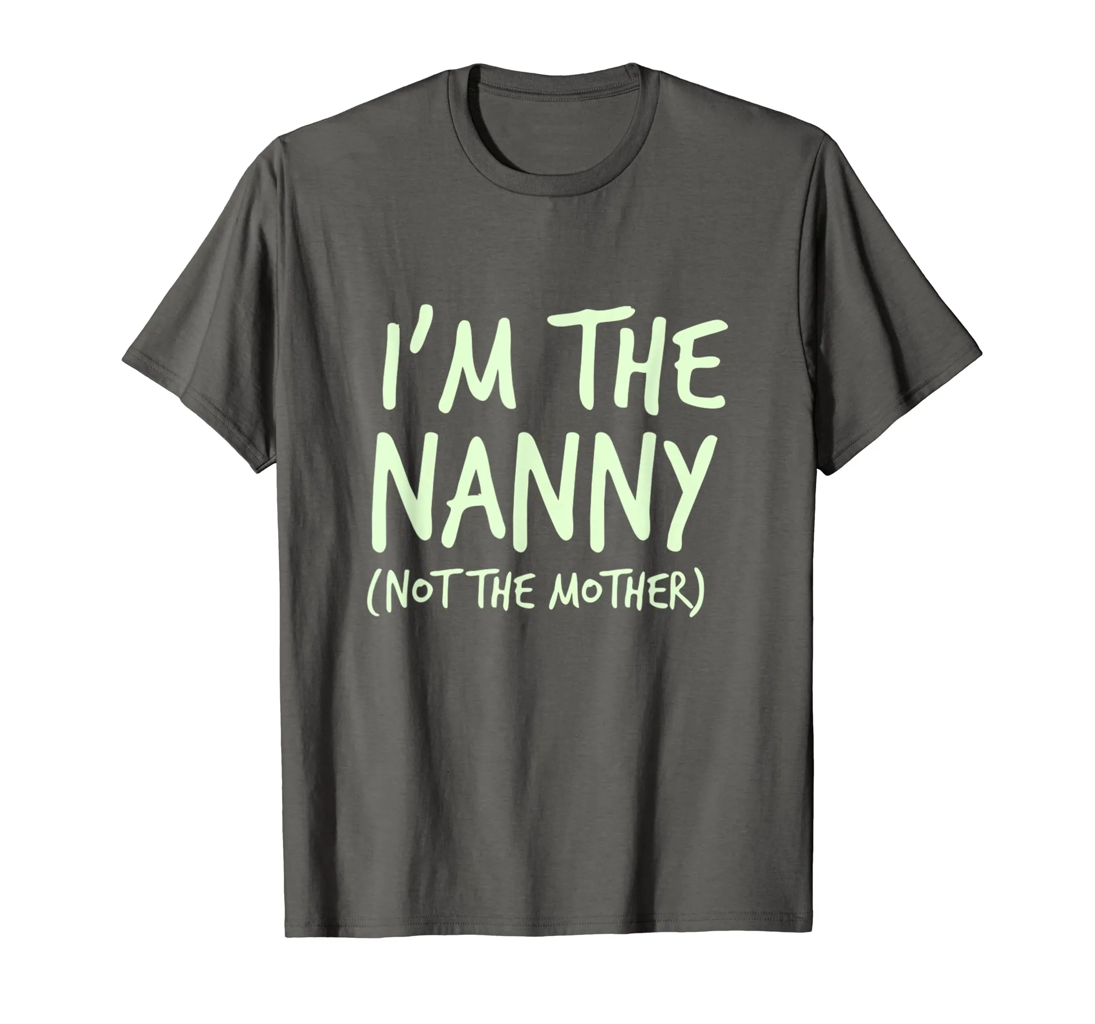I'm The Nanny Not The Mother Shirt