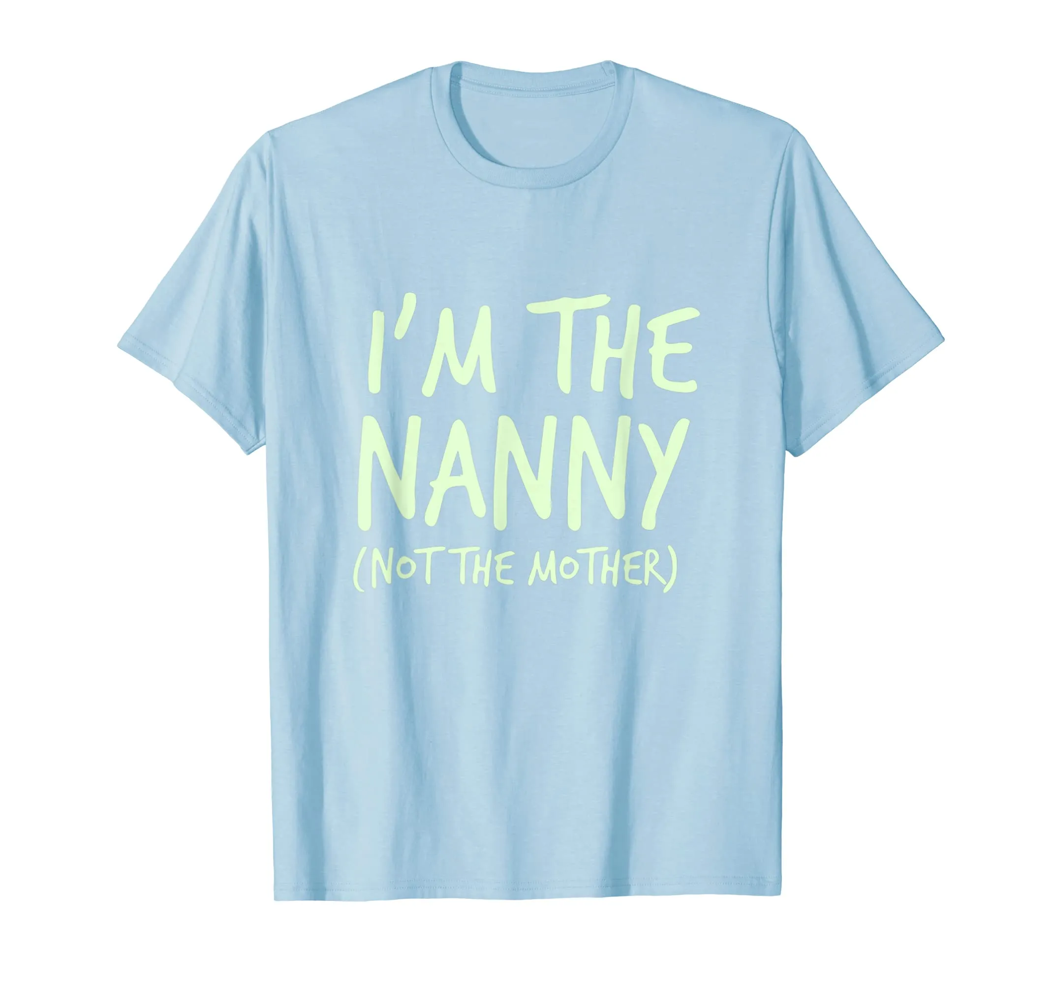 I'm The Nanny Not The Mother Shirt