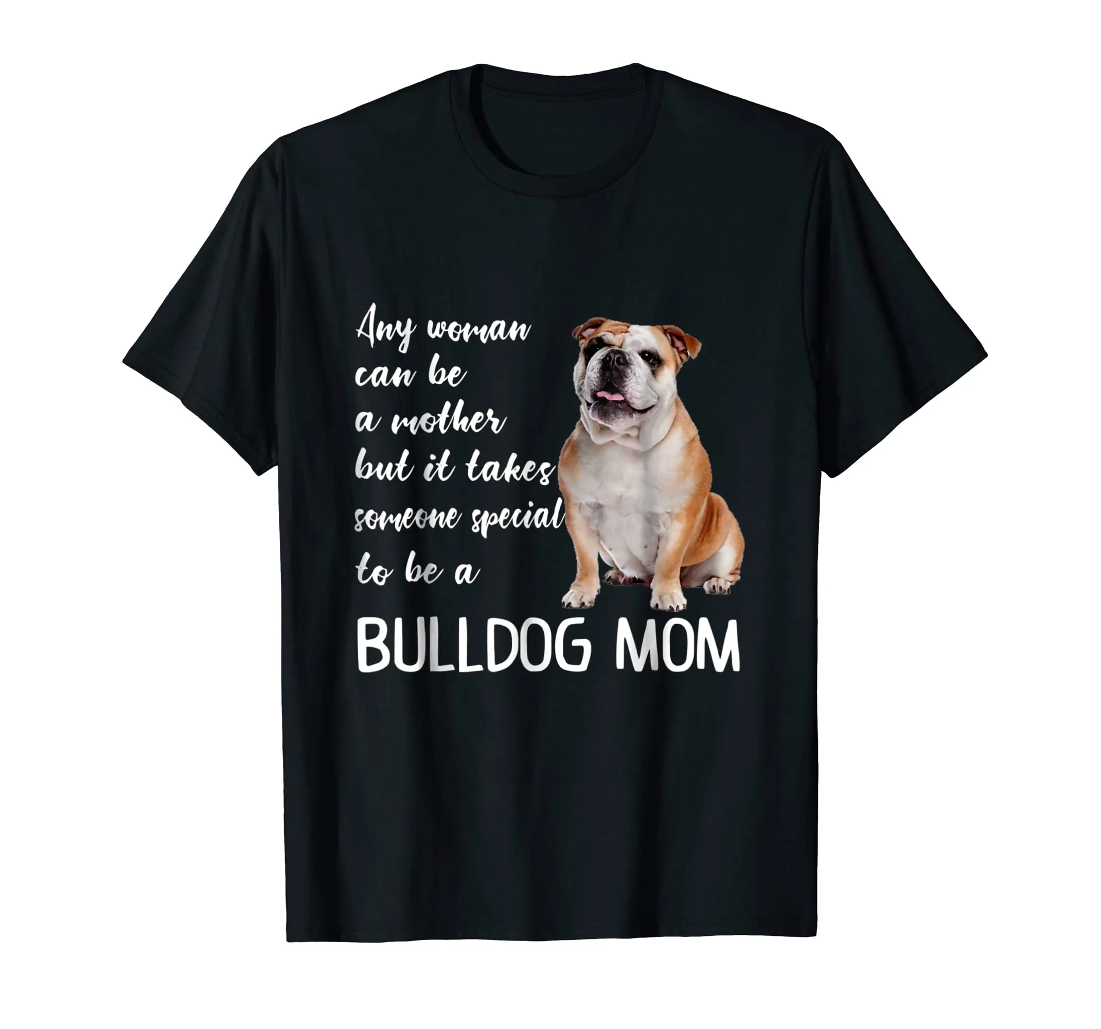 Mommy Woman Can Be Mother Takes Special Bulldog Mom T-Shirt