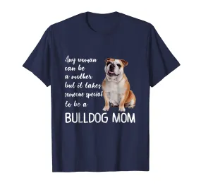 Mommy Woman Can Be Mother Takes Special Bulldog Mom T-Shirt