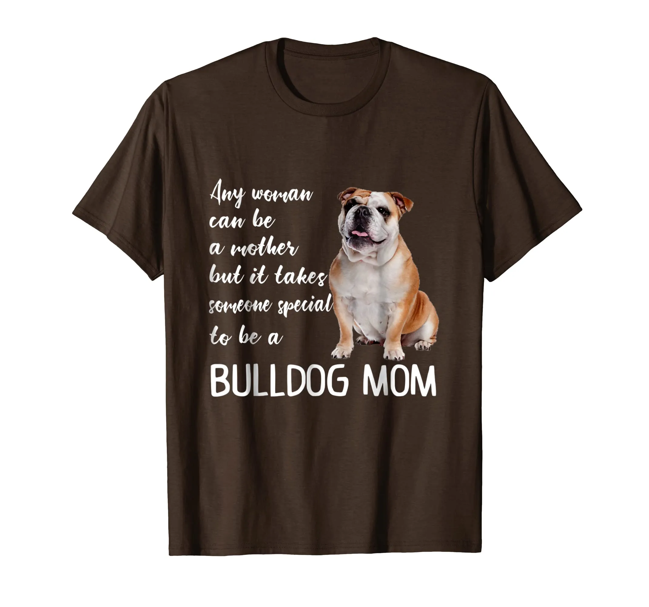 Mommy Woman Can Be Mother Takes Special Bulldog Mom T-Shirt