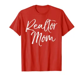 Realtor Mom Shirt Fun Cute Mother Gift House Selling Tee