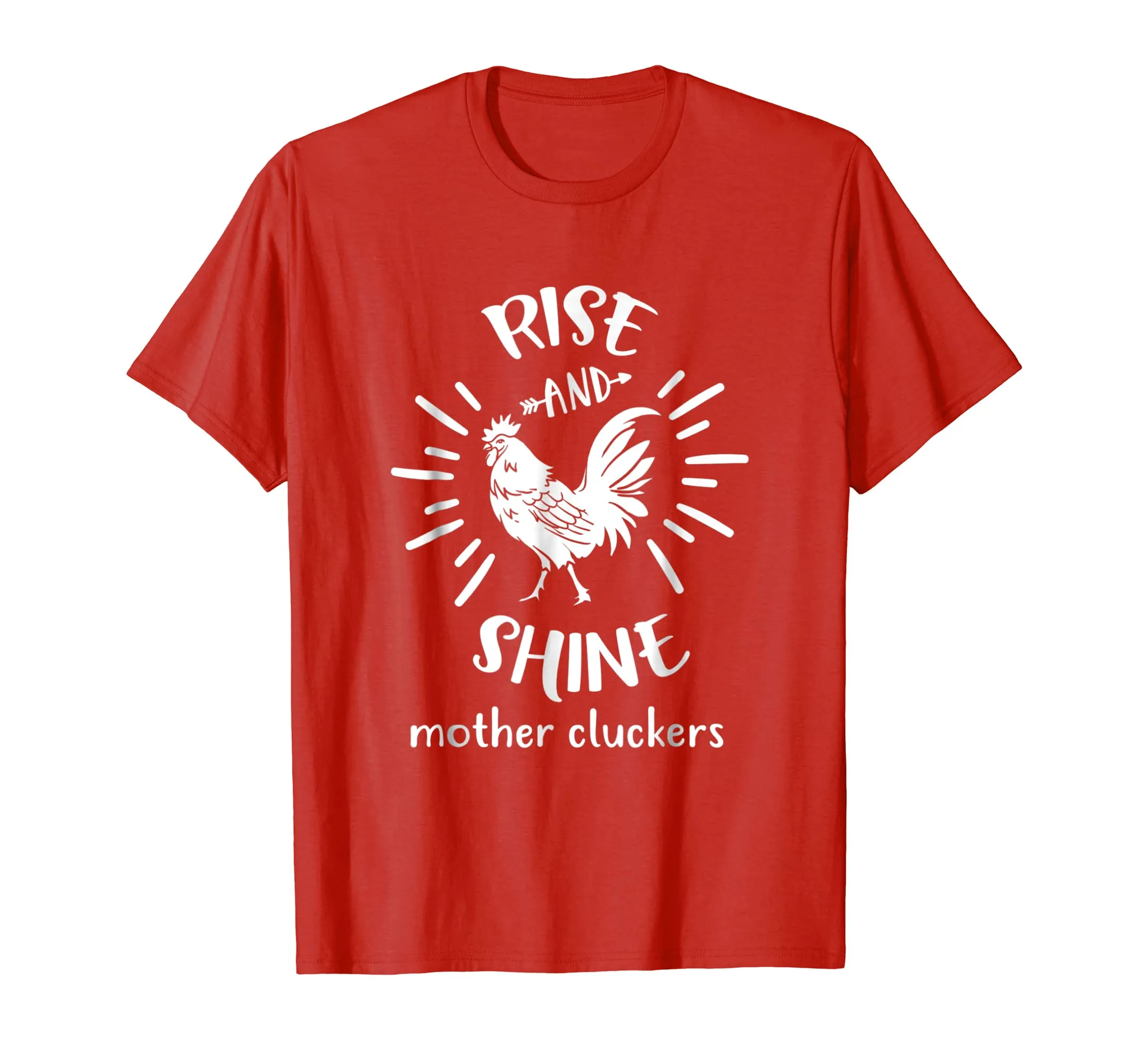 Rise And Shine Mother Cluckers Funny Rooster Chicken T-Shirt