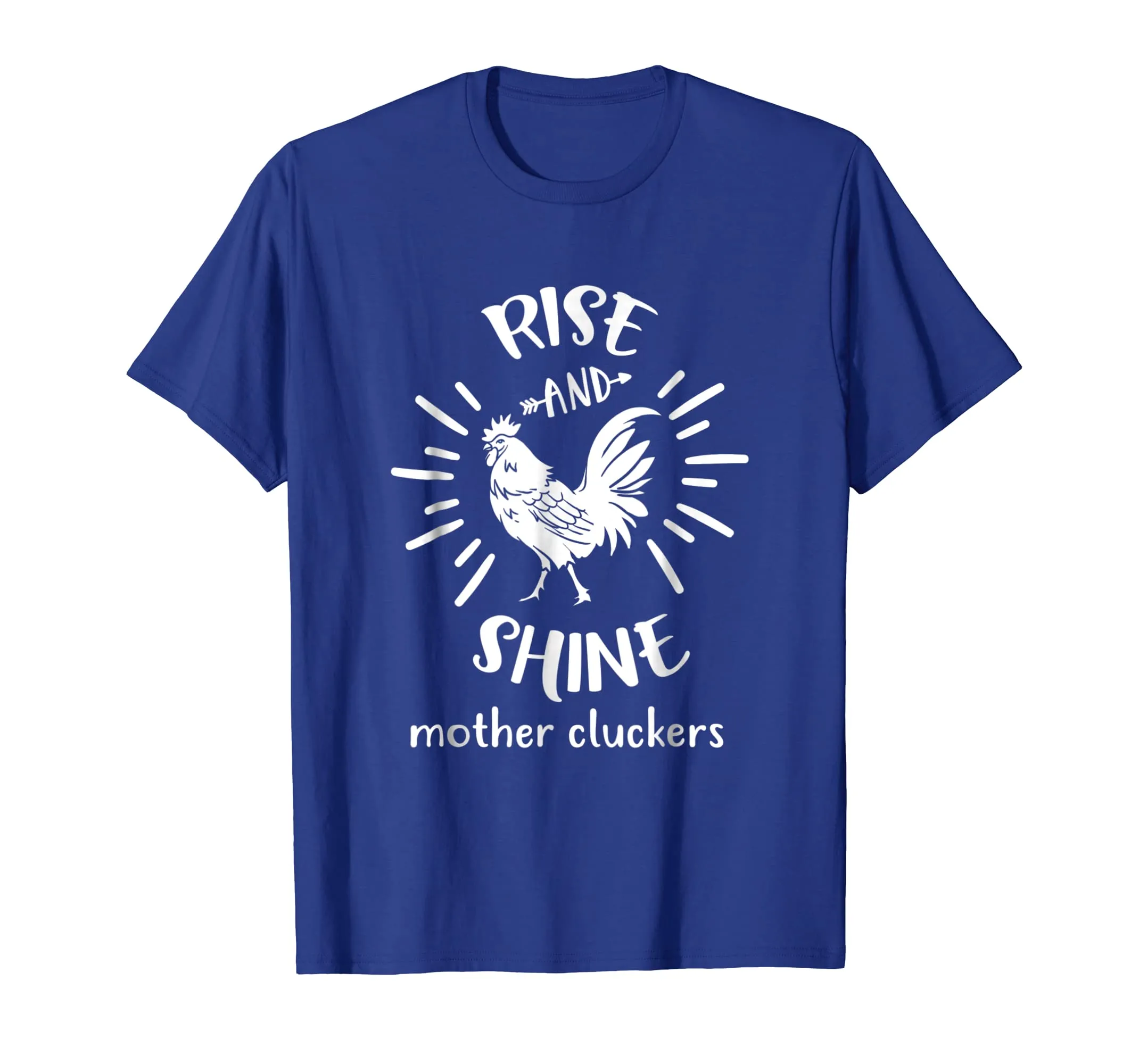 Rise And Shine Mother Cluckers Funny Rooster Chicken T-Shirt