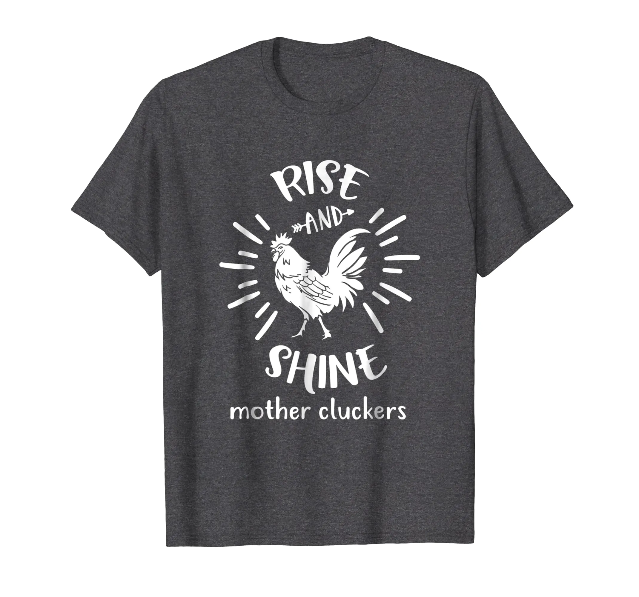 Rise And Shine Mother Cluckers Funny Rooster Chicken T-Shirt