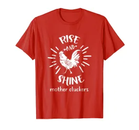 Rise And Shine Mother Cluckers Funny Rooster Chicken T-Shirt