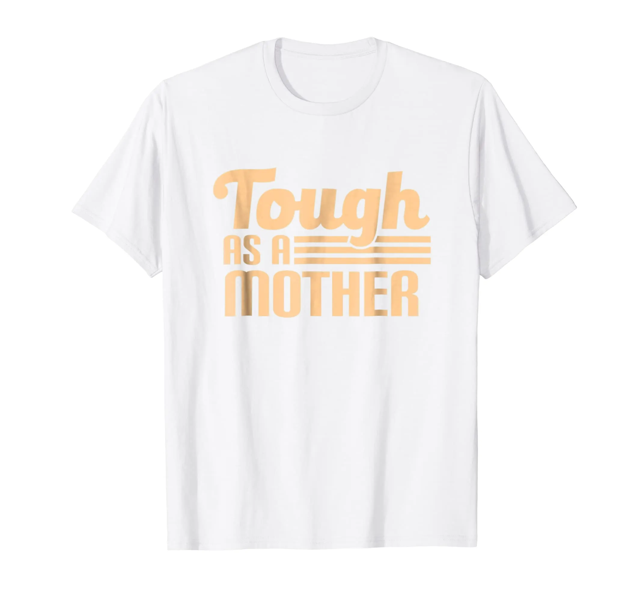 Tough as a Mother T-Shirt