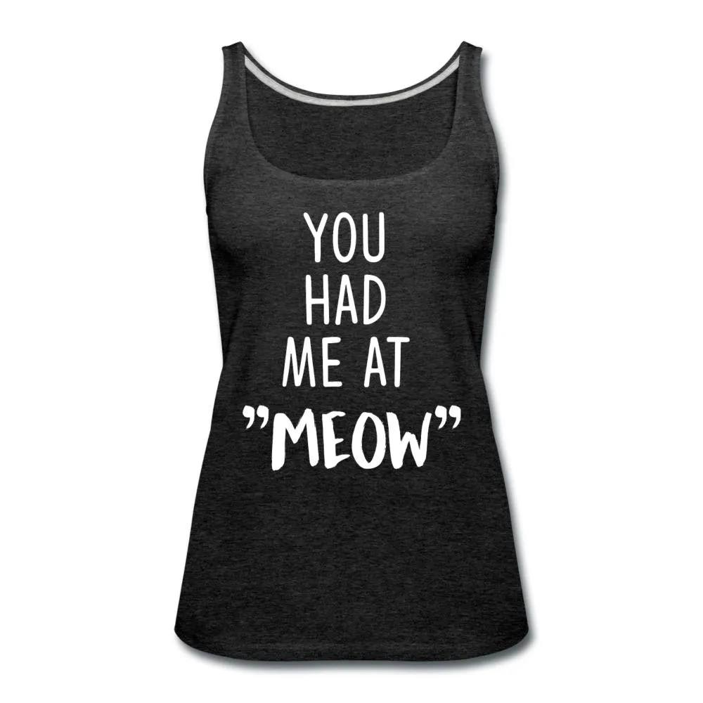 You had me at "meow" Women's Tank Top