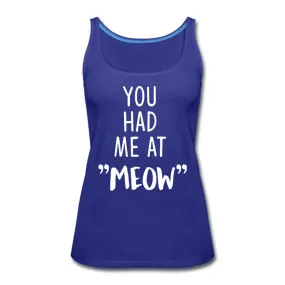 You had me at "meow" Women's Tank Top